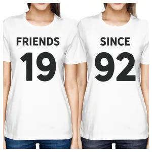 Friends Since Custom Years BFF Matching White Shirts